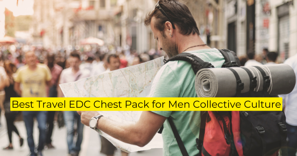 Best Travel EDC Chest Pack for Men Collective Culture