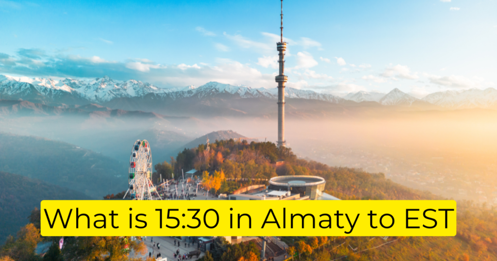 What is 15:30 in Almaty to EST