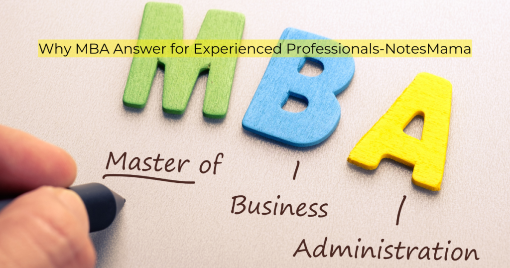 Why MBA Answer for Experienced Professionals-NotesMama